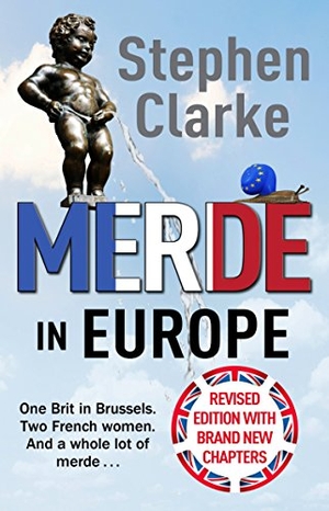 Clarke, Stephen. Merde in Europe - A Brit goes undercover in Brussels. Cornerstone, 2017.