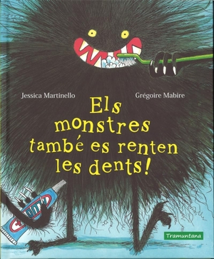 Martinello, Jessica. Els monstres també es renten les dents!. Tramuntana Editorial, 2019.