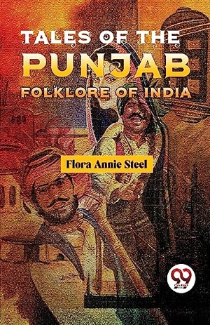 Steel, Flora Annie. Tales of the Punjab Folklore of India. Double 9 Books LLP, 2023.