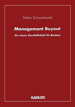 Schwenkedel, Stefan. Management Buyout - Ein neues Geschäftsfeld für Banken. Gabler Verlag, 1991.