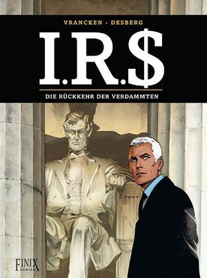 Desberg, Stephen / Bernard Vrancken. I.R.$./I.R.S. / I.R.S. - Die Rückkehr der Verdammten. Finix Comics e.V., 2022.