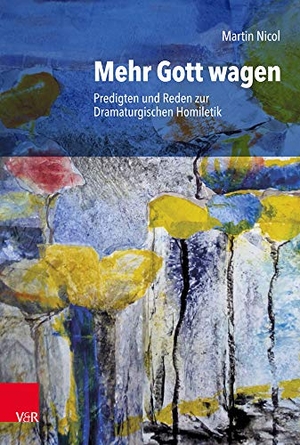 Nicol, Martin. Mehr Gott wagen - Predigten und Reden zur Dramaturgischen Homiletik. Vandenhoeck + Ruprecht, 2019.