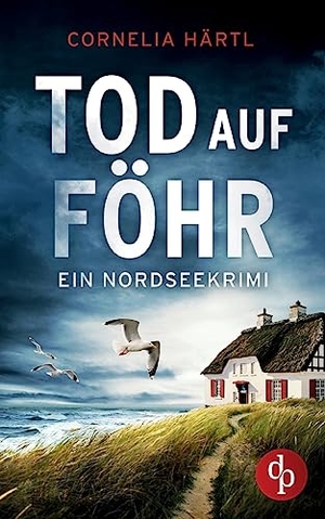 Härtl, Cornelia. Tod auf Föhr - Ein aufregender Nordseekrimi über dunkle Geheimnisse auf der Insel. dp Verlag, 2023.