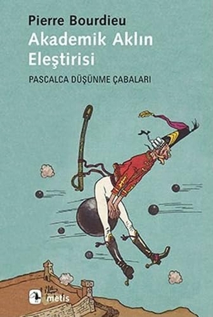 Bourdieu, Pierre. Akademik Aklin Elestirisi. Metis Yayincilik, 2023.