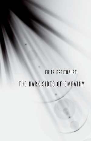 Breithaupt, Fritz. The Dark Sides of Empathy. CORNELL UNIV PR, 2019.