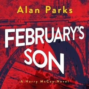 Parks, Alan. February's Son Lib/E. HIGHBRIDGE AUDIO, 2019.