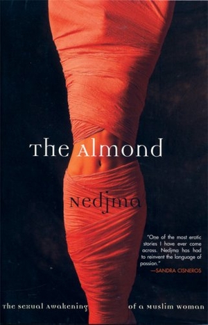 Nedjma. The Almond: The Sexual Awakening of a Muslim Woman. Grove/Atlantic, 2006.