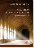Preghiera e conoscenza di sé. Per incontrare Dio