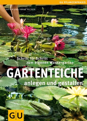 Hecker, Frank / Katrin Hecker. Gartenteiche anlegen und gestalten - Schritt für Schritt zum eigenen Wassergarten. Graefe und Unzer Verlag, 2013.