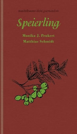 Peukert, Monika J. / Matthias Schmidt. Speierling - kleine gourmandise Nr. 57. mandelbaum verlag eG, 2024.