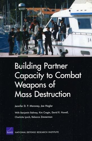 Moroney, Jennifer D P / Joe Hogler. Building Partner Capacity to Combat Weapons of Mass Destruction. RAND Corporation, 2009.