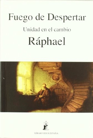 Ráphael. Fuego de despertar : unidad en el cambio. Asram Vidya España, 2011.