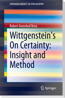 Wittgenstein's On Certainty: Insight and Method