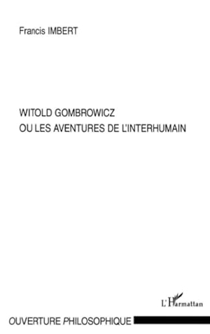 Imbert, Francis. Witold Gombrowicz ou les aventures de l'interhumain. Editions L'Harmattan, 2023.