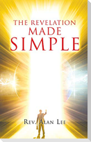 The Revelation Made Simple