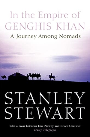 Stewart, Stanley. In the Empire of Genghis Khan - A Journey Among Nomads. HarperCollins, 2001.