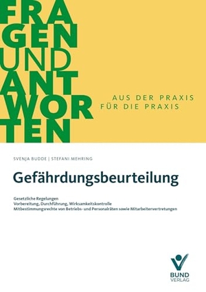 Budde, Svenja / Stefani Mehring. Gefährdungsbeurteilung - Gesetzliche Regelungen - Vorbereitung, Durchführung, Wirksamkeitskontrolle - Mitbestimmungsrechte von Betriebs- und Personalräten sowie Mitarbeitervertretungen. Bund-Verlag GmbH, 2025.