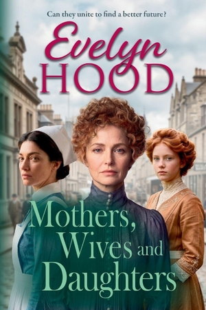 Hood, Evelyn. Mothers, Wives and Daughters. Boldwood Books Ltd, 2026.