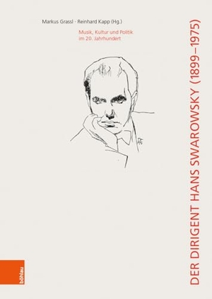 Grassl, Markus / Reinhard Kapp (Hrsg.). Der Dirigent Hans Swarowsky (1899-1975): - Musik, Kultur und Politik im 20. Jahrhundert. Boehlau Verlag, 2022.