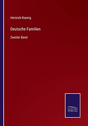Koenig, Heinrich. Deutsche Familien - Zweiter Band. Outlook, 2022.