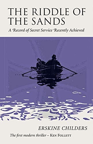 Childers, Erskine. The Riddle of the Sands - A Record of Secret Service Recently Achieved. David R. Godine Publisher, 2019.