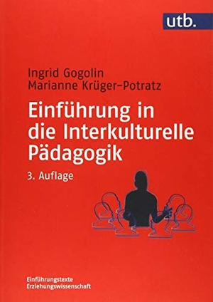 Gogolin, Ingrid / Marianne Krüger-Potratz. Einführung in die Interkulturelle Pädagogik - Geschichte, Theorie und Diskurse, Forschung und Studium. UTB GmbH, 2020.