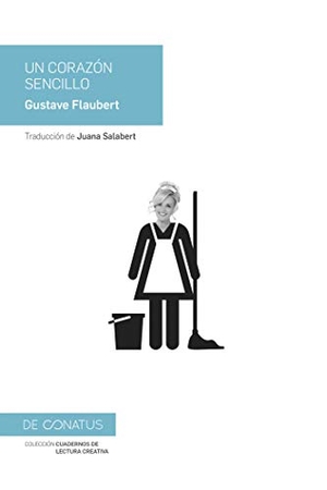 Salabert, Juana / Gustave Flaubert. Un corazón sencillo. De Conatus, 2018.