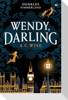 Wendy, Darling - Dunkles Nimmerland (mit gestaltetem Farbschnitt)
