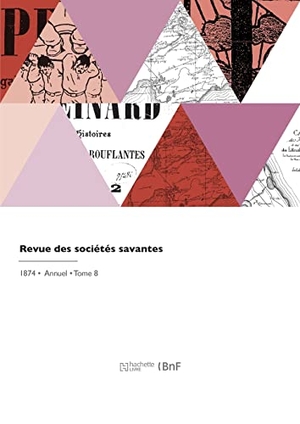 Ministère de l'Instruction publique. Revue des sociétés savantes. Hachette Livre, 2022.