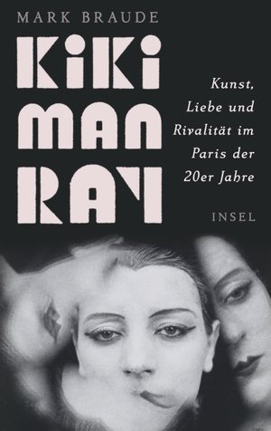 Braude, Mark. Kiki Man Ray - Kunst, Liebe und Rivalität im Paris der 20er Jahre. Insel Verlag GmbH, 2023.