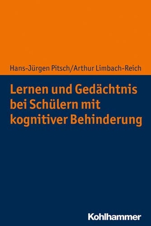 Pitsch, Hans-Jürgen / Arthur Limbach-Reich. Lernen und Gedächtnis bei Schülern mit kognitiver Behinderung. Kohlhammer W., 2019.
