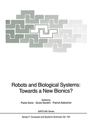 Dario, Paolo / Patrick Aebischer et al (Hrsg.). Robots and Biological Systems: Towards a New Bionics? - Proceedings of the NATO Advanced Workshop on Robots and Biological Systems, held at II Ciocco, Toscana, Italy, June 26¿30, 1989. Springer Berlin Heidelberg, 1993.