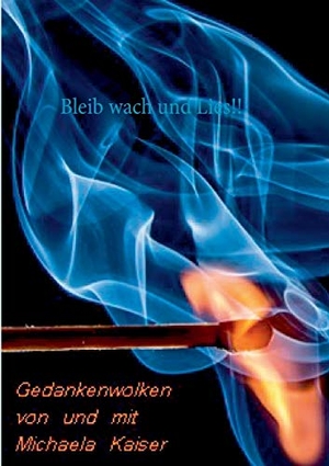 Kaiser, Michaela. Bleib wach und lies!! - Gedankenwolken. Books on Demand, 2017.