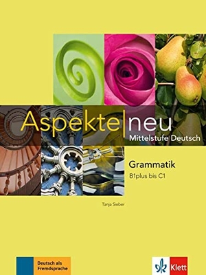 Sieber, Tanja. Aspekte neu. Grammatik B1plus bis C1. Klett Sprachen GmbH, 2016.