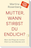 Mutter, wann stirbst du endlich