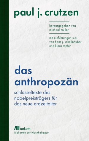 Crutzen, Paul J.. Das Anthropozän - Schlüsseltexte des Nobelpreisträgers für das neue Erdzeitalter. Mit Einführungen u.a. von Hans J. Schellnhuber und Klaus Töpfer. Oekom Verlag GmbH, 2019.