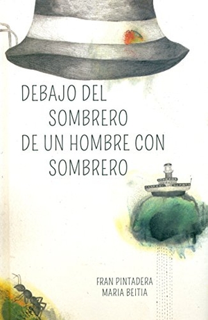 Pintadera, Fran. Debajo del sombrero de un hombre con sombrero. Editorial Milrazones, 2016.