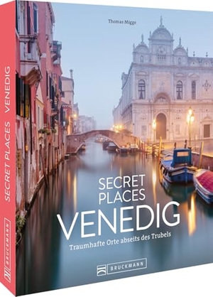 Migge, Thomas. Secret Places Venedig - Traumhafte Orte abseits des Trubels. Bruckmann Verlag GmbH, 2025.