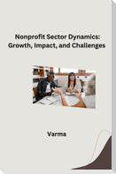 Nonprofit Sector Dynamics: Growth, Impact, and Challenges