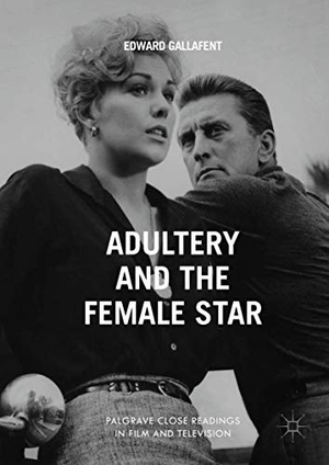 Gallafent, Edward. Adultery and the Female Star. Palgrave Macmillan UK, 2018.