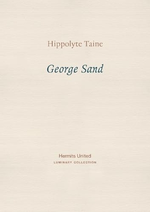 Taine, Hippolyte. George Sand. Hermits United, 2024.