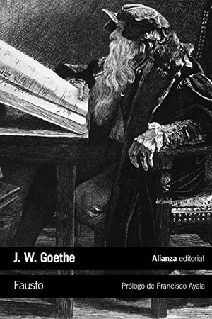 Goethe, Johann Wolfgang von / Francisco Ayala. Fausto. Alianza Editorial, 2014.