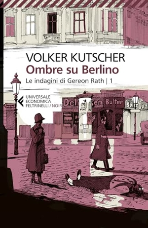 Kutscher, Volker. Ombre su Berlino. Le indagini di Gereon Rath. Vol. 1. Feltrinelli, 2022.