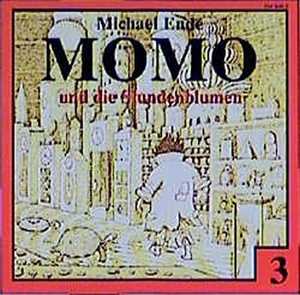 Ende, Michael. Momo 3 und die Stundenblumen. CD - Das Original zum Buch. Ab 7 Jahre. Universal Family Entertai, 2000.
