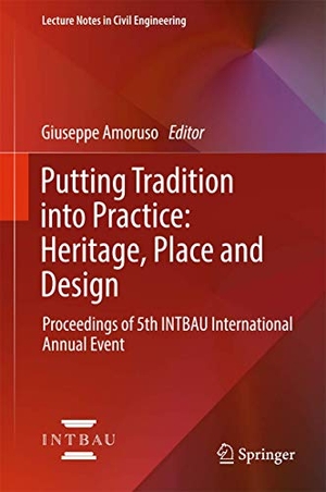 Amoruso, Giuseppe (Hrsg.). Putting Tradition into Practice: Heritage, Place and Design - Proceedings of 5th INTBAU International Annual Event. Springer International Publishing, 2017.