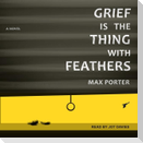 Grief Is the Thing with Feathers Lib/E