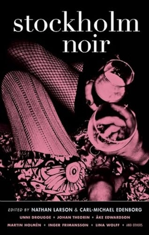 Larson, Nathan. Stockholm Noir. Akashic Books, Ltd., 2016.