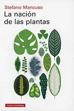 Mancuso, Stefano. La nación de las plantas. Galaxia Gutenberg, S.L., 2020.