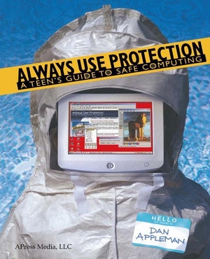 Appleman, Dan. Always Use Protection - A Teen's Guide to Safe Computing. Apress, 2004.