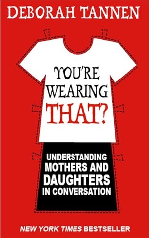 Tannen, Deborah. You're Wearing That?. Hachette UK Distribution, 2006.